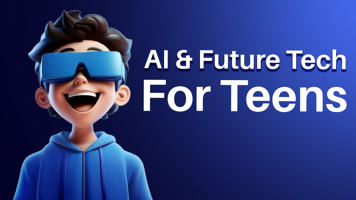 AI & Future Tech for Teens