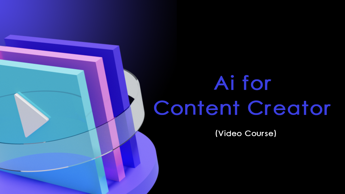 Ai For Content Creator Video Course